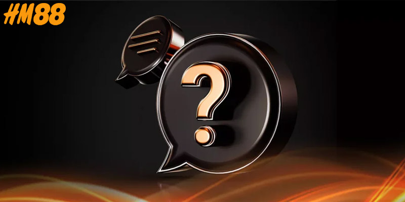 Giải đáp một số câu hỏi cho khách hàng liên quan đến nền tảng HM88